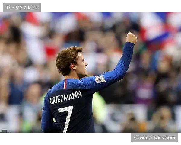 格列兹曼经典战役如何奠定法国队核心地位